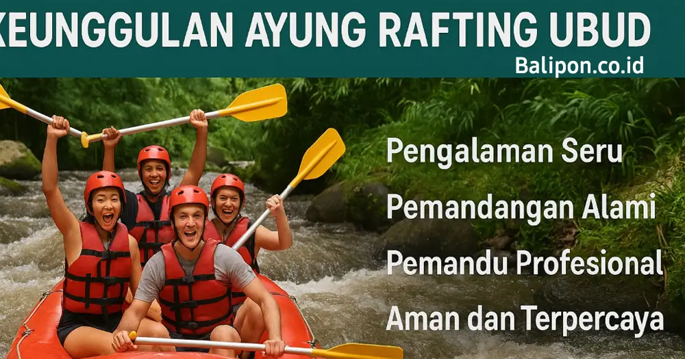 Keunggulan Ayung Rafting Ubud