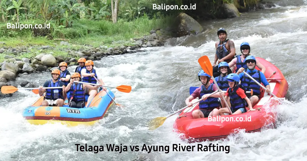 Telaga Waja vs Ayung River Rafting